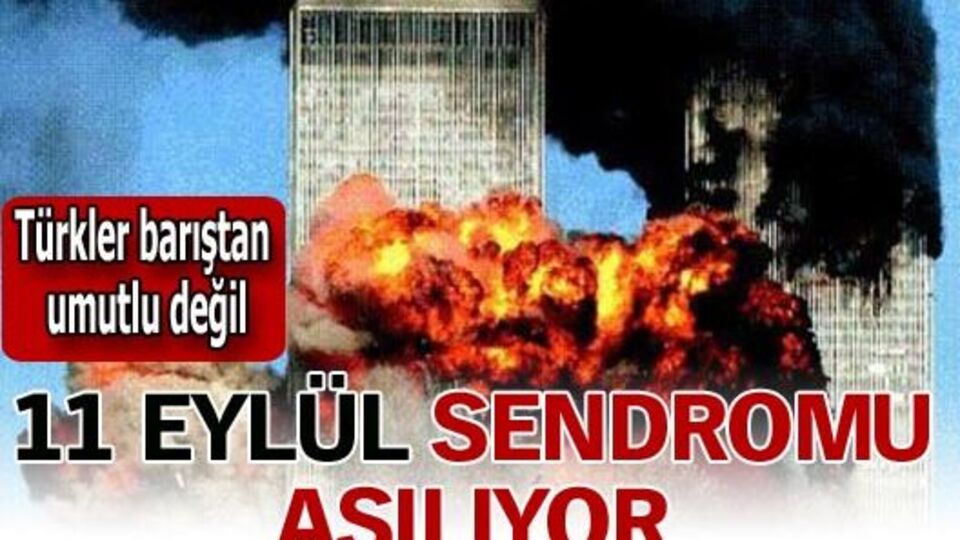 11 Eylül sendromu aşılıyor