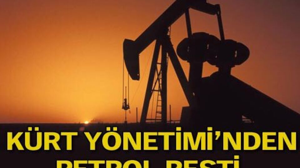 Kürt Yönetimi'nden petrol resti