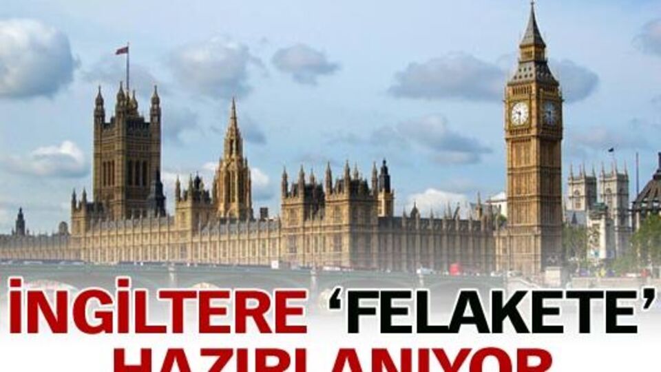 İngiltere 'felakete' hazırlanıyor