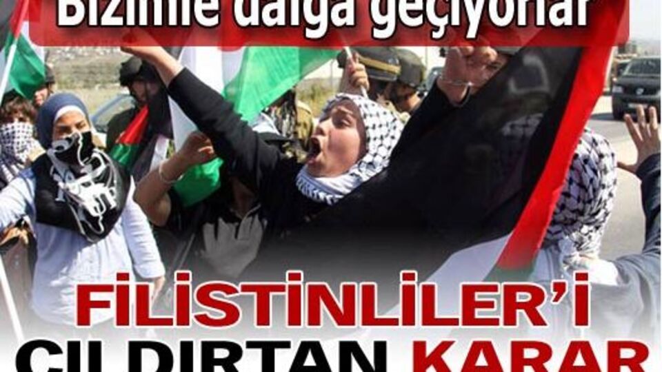 Filsitinliler'i çıldırtan karar