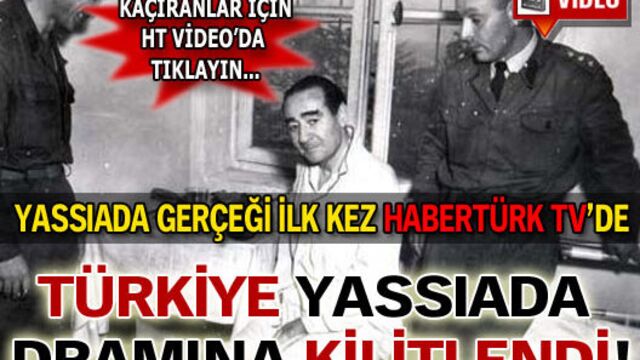 Türkiye Yassıada dramına kilitlendi! VİDEO-GALERİ