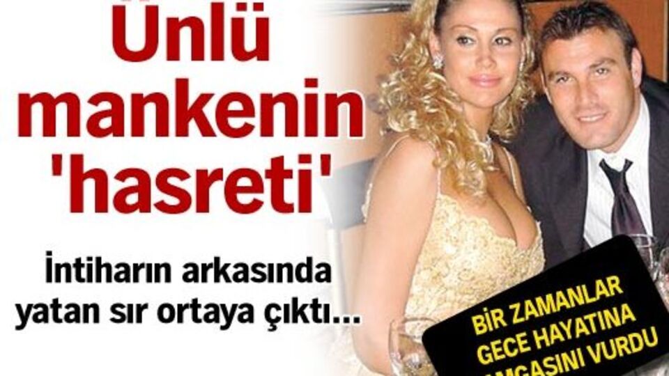 Ünlü mankenin 'hasreti'