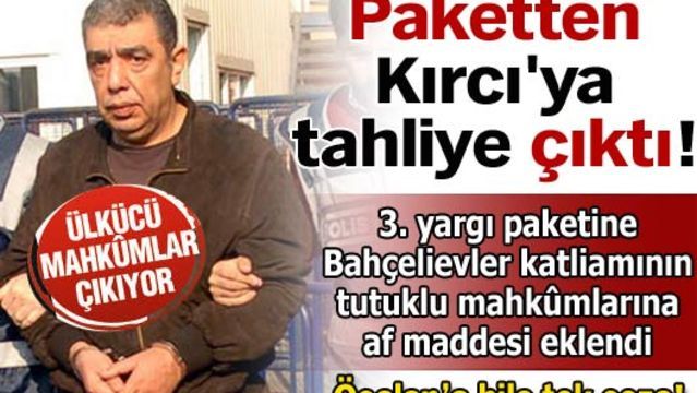 Paketten Kırcı'ya tahliye çıktı