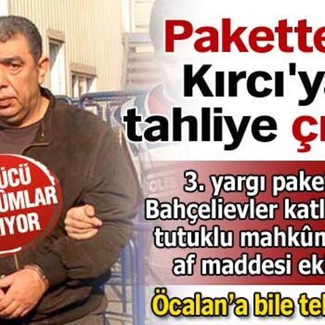 Paketten Kırcı'ya tahliye çıktı