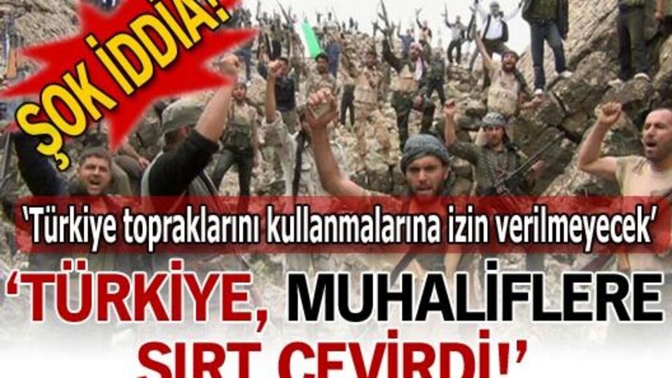 'Ankara, Suriyeli muhaliflere sırt çevirdi'