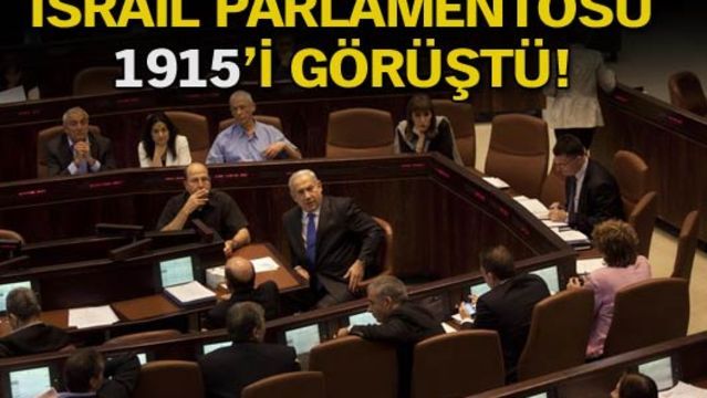 İsrail Meclisi 1915'i görüştü!