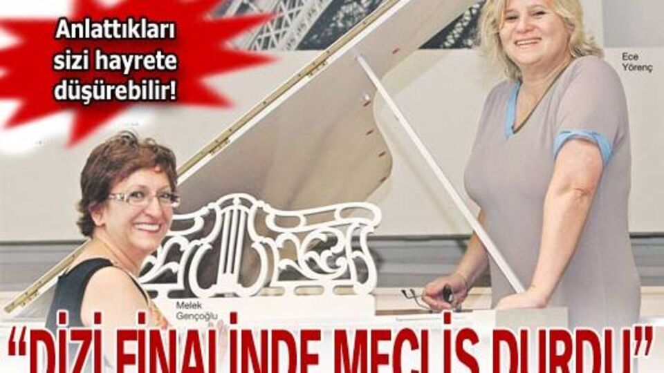 "Dizi finalinde Meclis durdu"