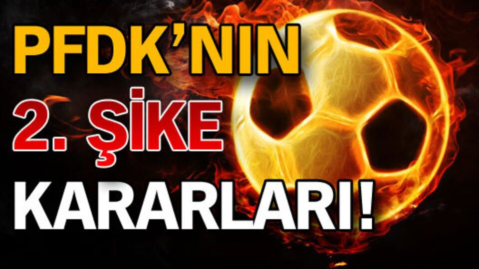 PFDK'nın 2. şike kararları!