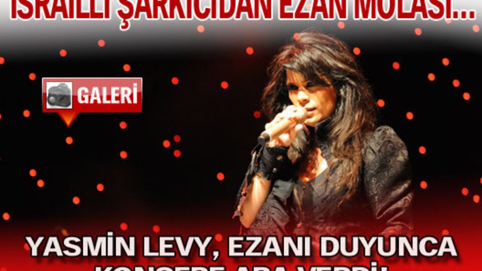 İsrailli şarkıcıdan ezan molası...