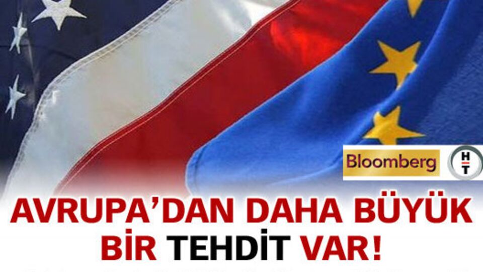 Avrupa'dan daha büyük bir tehdit var!