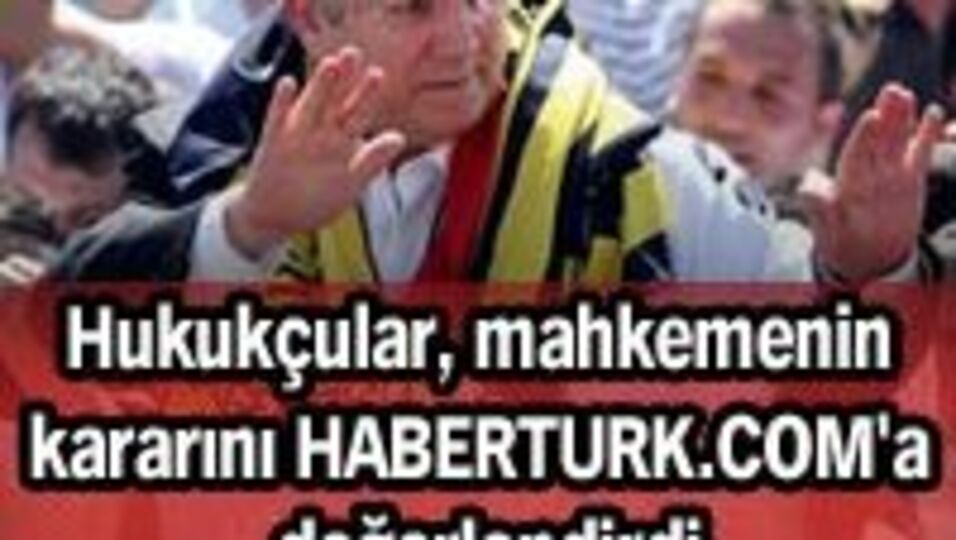Hukukçular Mahkemenin Aziz Yıldırım kararını HABERTURK.COM'a değerlendirdi