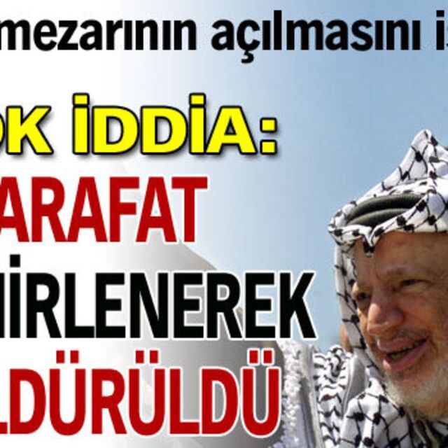 'Arafat zehirlenerek öldürüldü' iddiası