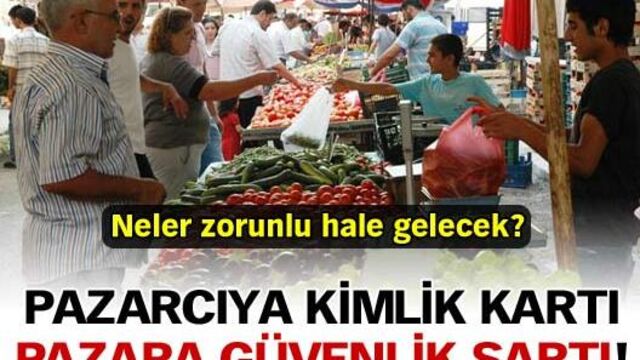 Pazarcıya kimlik kartı pazara güvenlik şartı