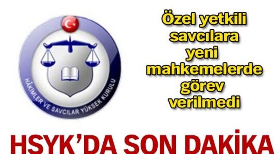 Özel yetkili savcılara HSYK şoku!