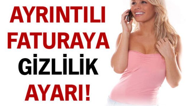 Ayrıntılı faturaya gizlilik ayarı!