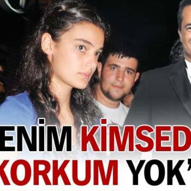 "Benim korkum yok"