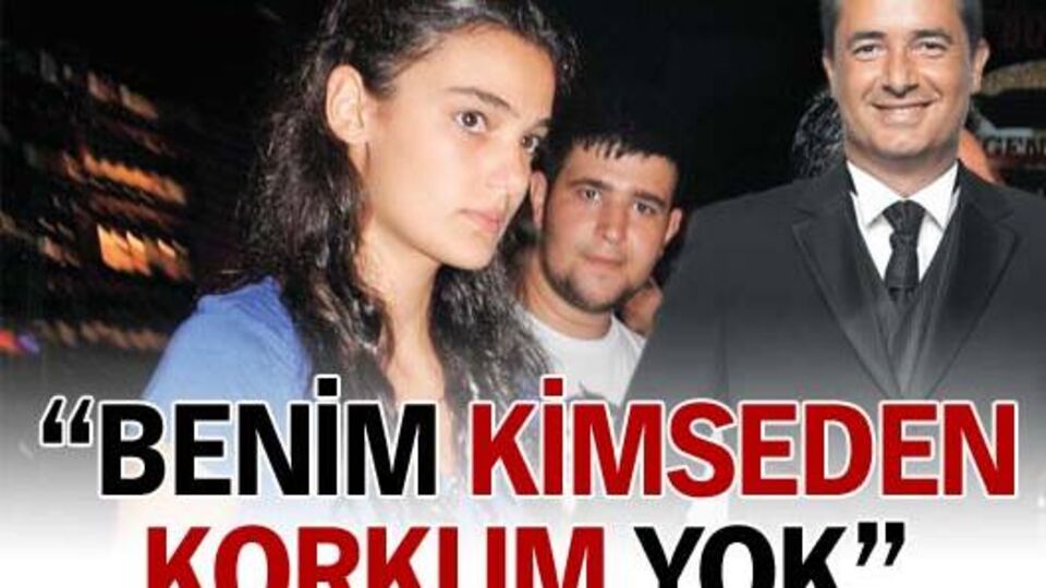 "Benim korkum yok"