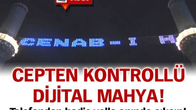 Cepten kontrolü dijital mahya!