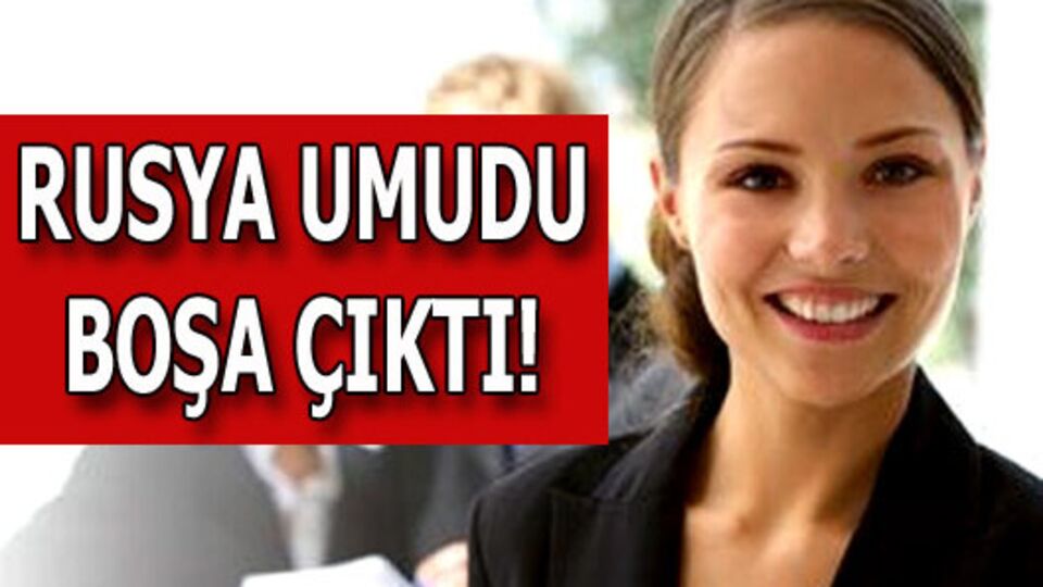 Rusya umudu boşa çıktı!