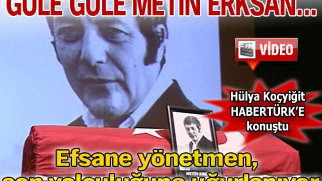 Metin Erksan son yolculuğuna uğurlandı