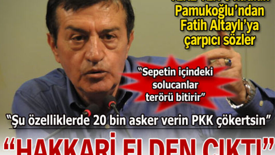 Pamukoğlu: Hakkari elden çıktı!