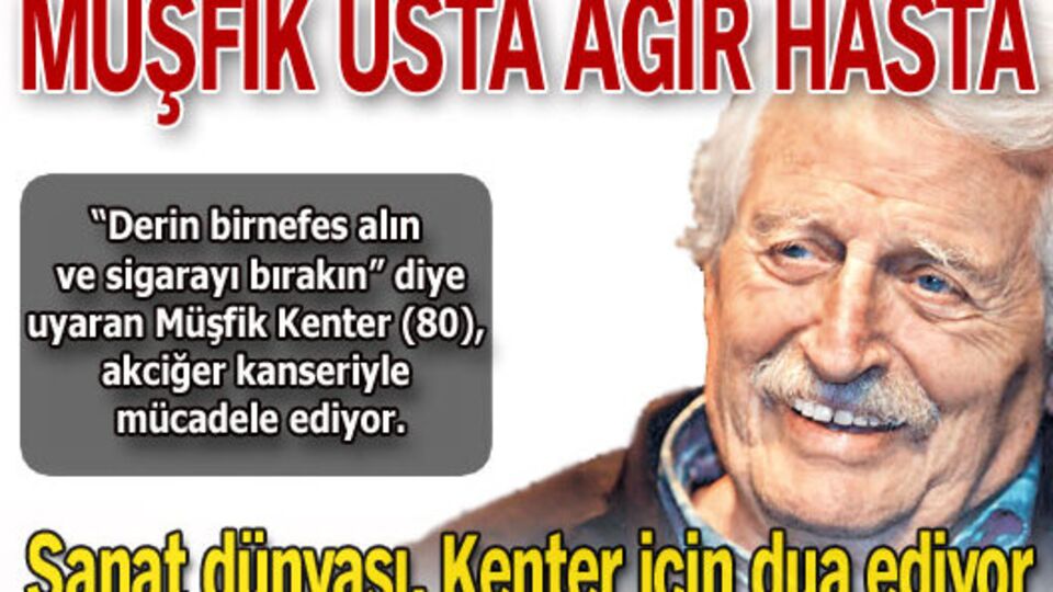Müşfik Usta ağır hasta