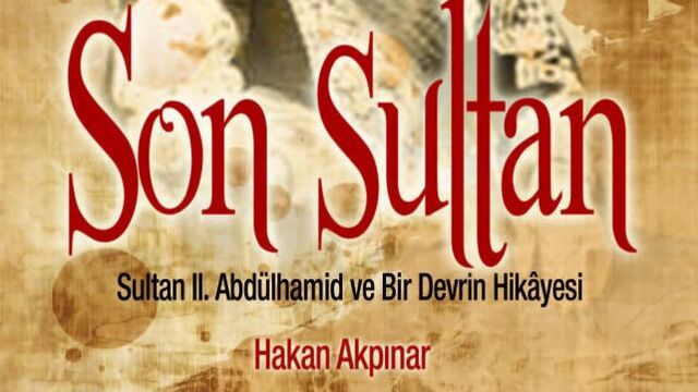 Sultan II. Abdülhamid ve Bir Devrin Hikâyesi