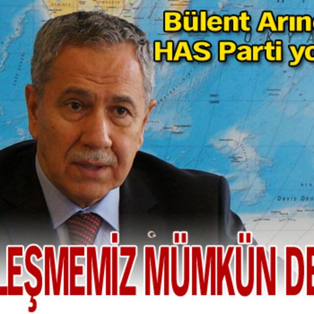"HAS Parti'yle birleşmemiz mümkün değil"