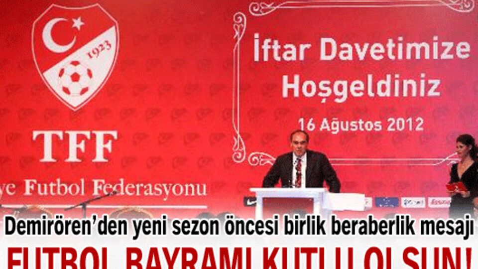 "Futbol bayramı kutlu olsun"