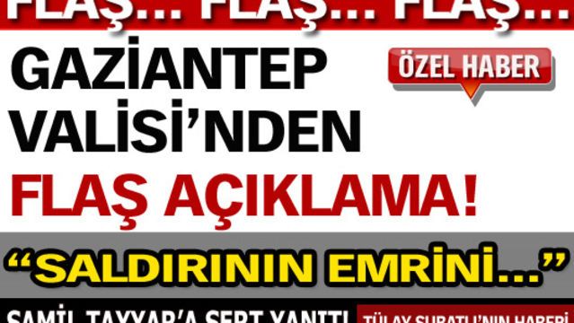 Gaziantep Valisi'nden flaş açıklama!