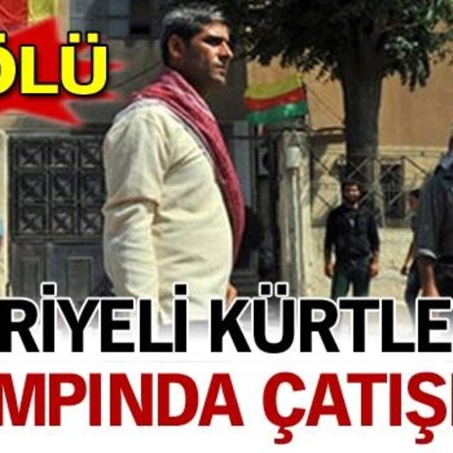 Suriyeli Kürtlerin kampında çatışma: 1 ölü