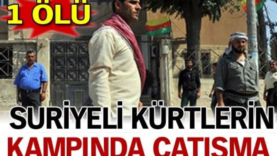 Suriyeli Kürtlerin kampında çatışma: 1 ölü