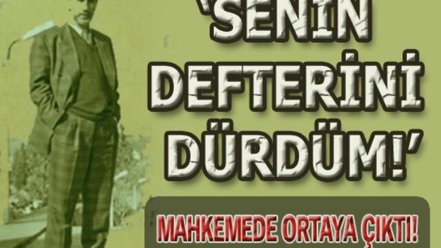 "Senin defterini dürdüm!"