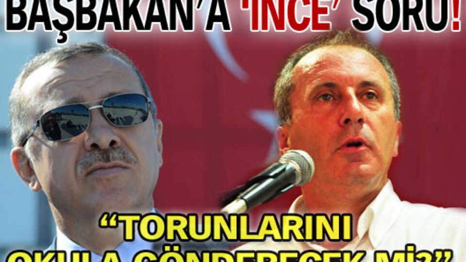 Başbakan'a 'İnce' soru