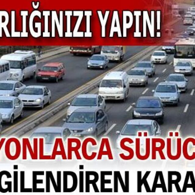 Milyonlarca sürücüyü ilgilendiren karar