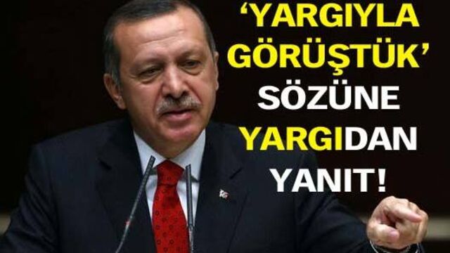 "Yargıyla görüştük" yanıtı!