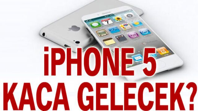 iPhone 5 kaça gelecek?