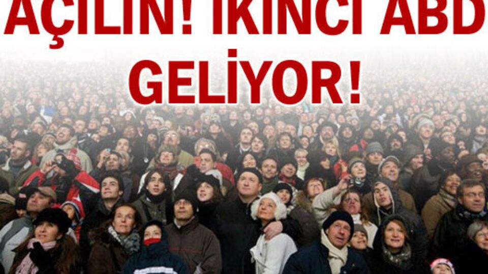 Açılın! İkinci ABD geliyor!