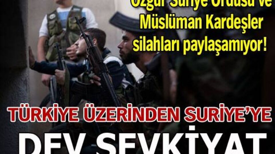 Türkiye üzerinden Suriye'ye dev sevkiyat