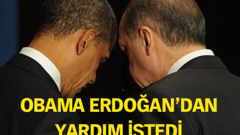 Obama Erdoğan'dan yardım istedi