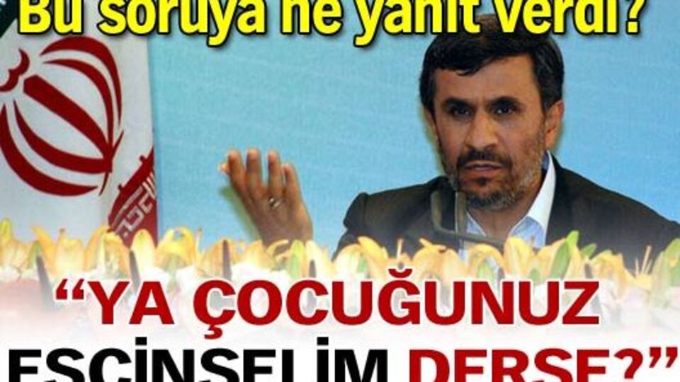 "Ya çocuğunuz eşcinsel olduğunu söylerse?"