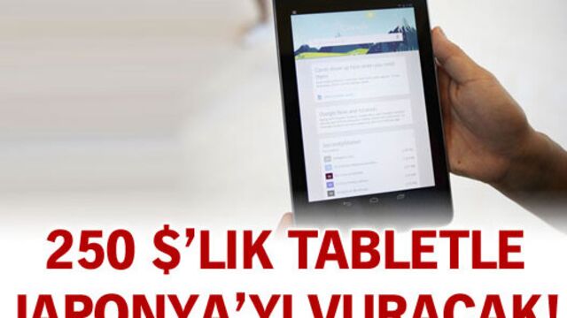 250 $'lık tabletle Japonya'yı vuracak!