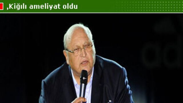 Kiğılı ameliyat oldu