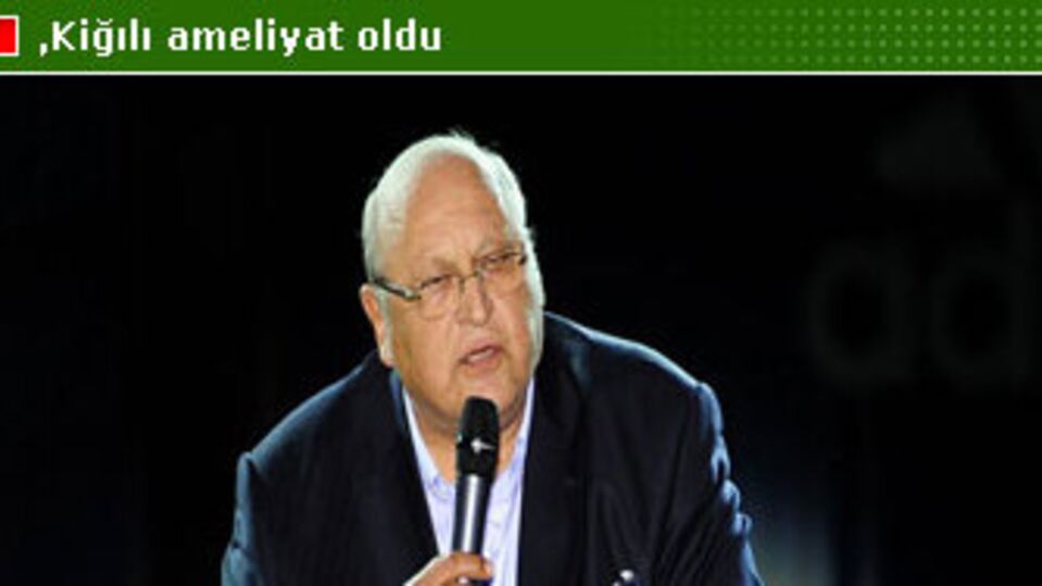 Kiğılı ameliyat oldu