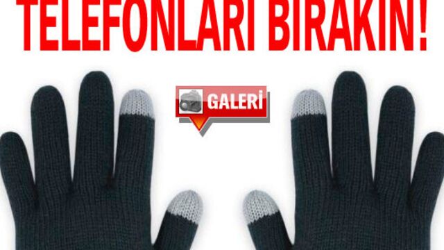 Telefonları bırakın!