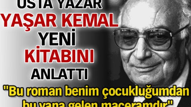 Yaşar Kemal yeni romanını anlattı