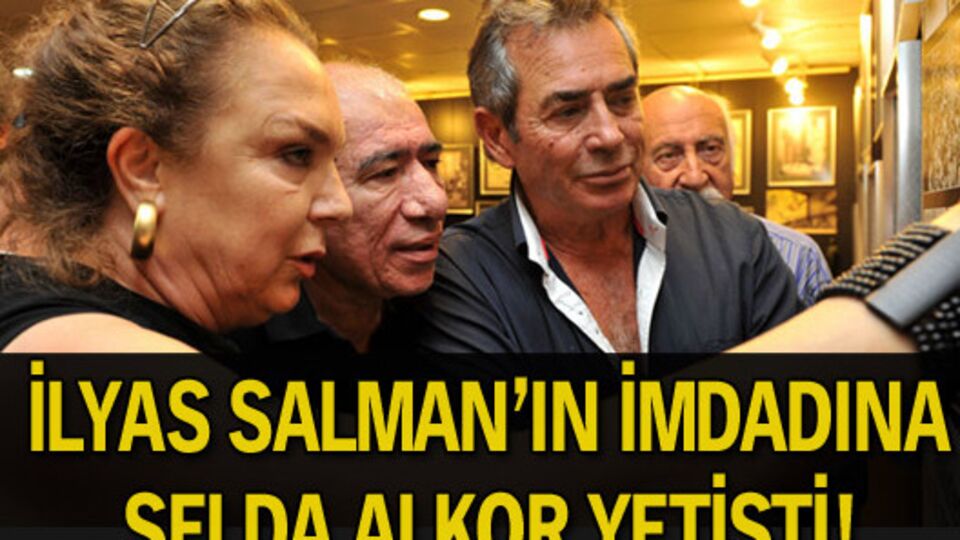 İlyas Salman'ın imdadına Selda Alkor yetişti