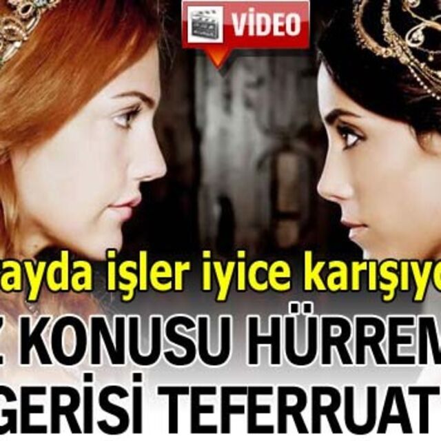 Söz konusu Hürrem'se gerisi teferruat!