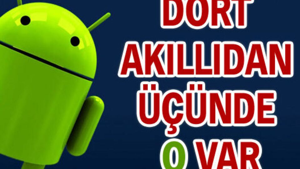 Dört 'akıllı'dan üçünde 'O' var
