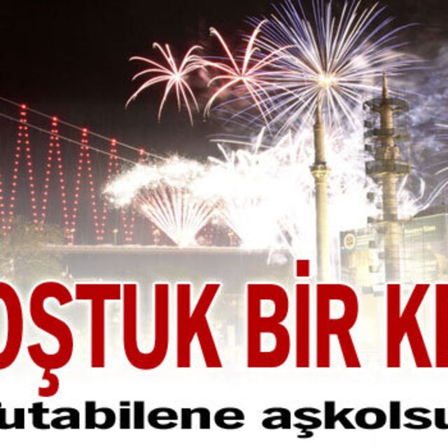 Coştuk bir kere!
